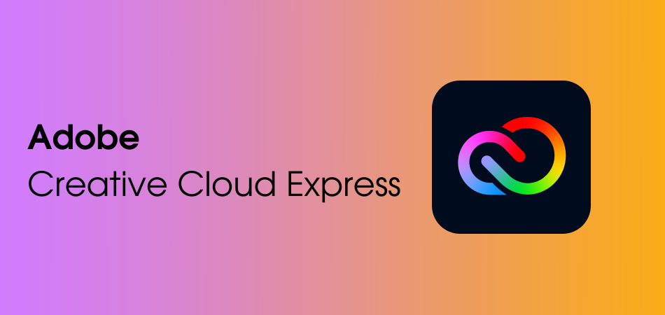 Adobe выпустила приложение Creative Cloud Express с удобными инструментами для графического дизайна